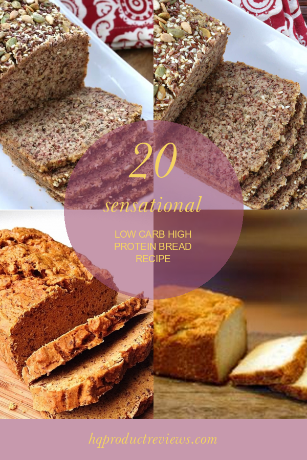 20 Sensational Low Carb High Protein Bread Recipe Best Product Reviews